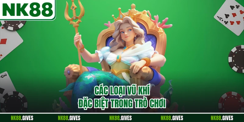 Các loại vũ khí đặc biệt trong trò chơi