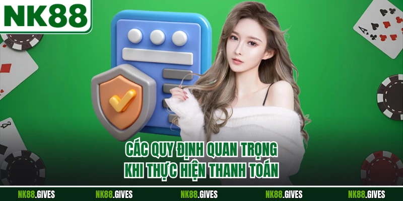 Các quy định quan trọng khi thực hiện thanh toán