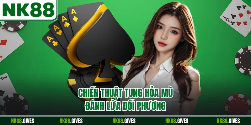 Chiến thuật tung hỏa mù đánh lừa đối phương