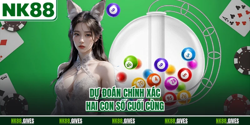 Dự đoán chính xác hai con số cuối cùng
