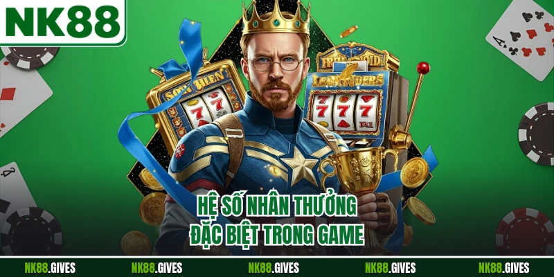 Hệ số nhân thưởng đặc biệt trong game