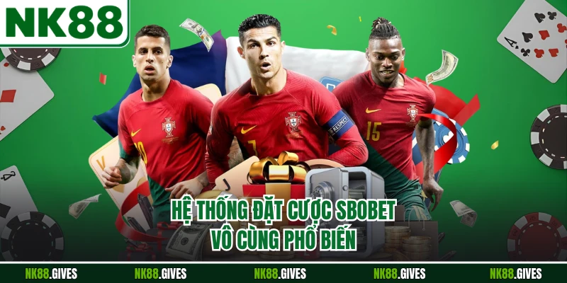 Hệ thống đặt cược Sbobet vô cùng phổ biến