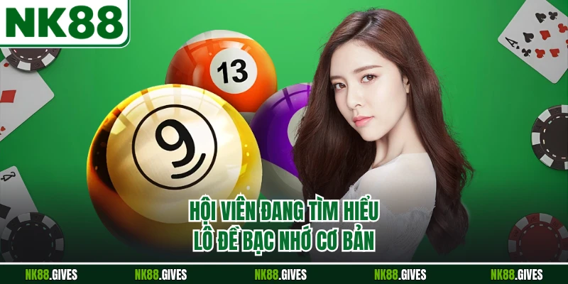 Hội viên đang tìm hiểu lô đề bạc nhớ cơ bản