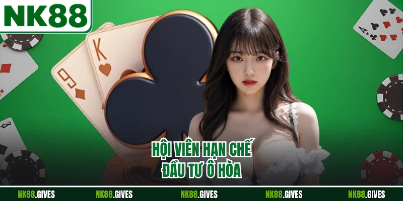 Hội viên hạn chế đầu tư ô hòa