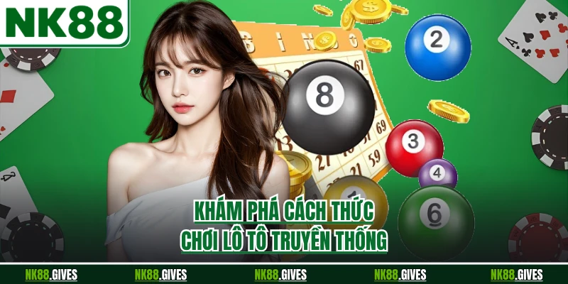 Khám phá cách thức chơi lô tô truyền thống