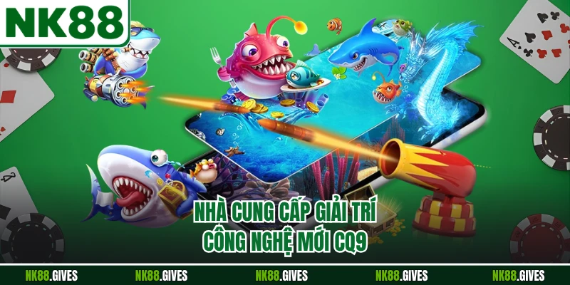 Nhà cung cấp giải trí công nghệ mới CQ9