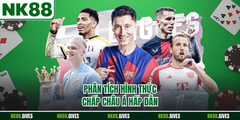Phân tích hình thức chấp châu Á hấp dẫn