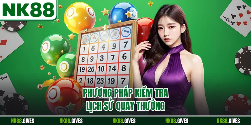 Phương pháp kiểm tra lịch sử quay thưởng