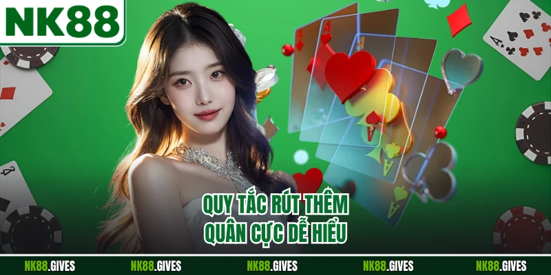 Quy tắc rút thêm quân cực dễ hiểu