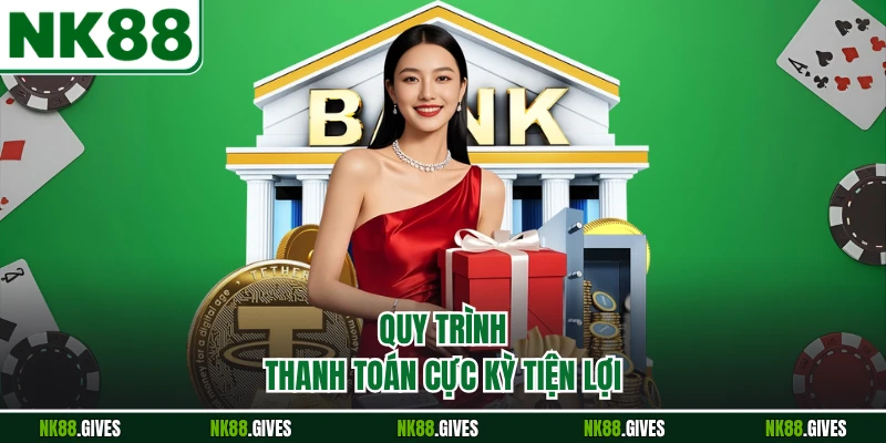 Quy trình thanh toán cực kỳ tiện lợi