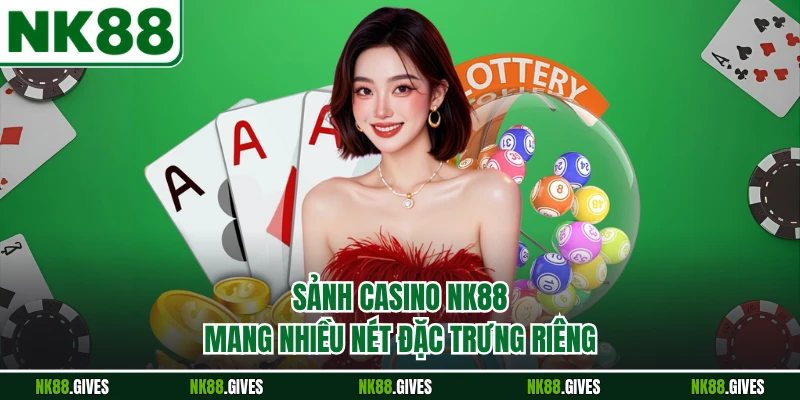 Sảnh casino NK88 mang nhiều nét đặc trưng riêng