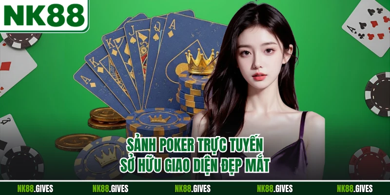 Sảnh poker trực tuyến sở hữu giao diện đẹp mắt