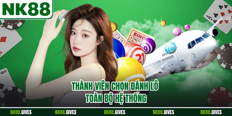 Thành viên chọn đánh lô toàn bộ hệ thống
