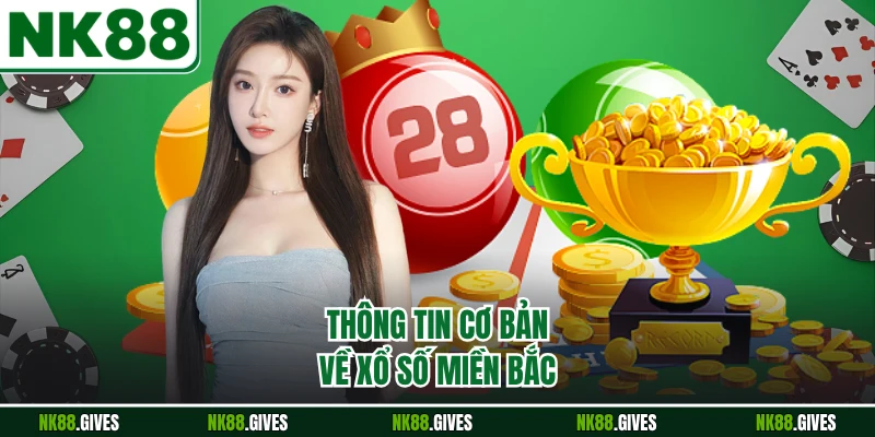 Thông tin cơ bản về xổ số miền Bắc