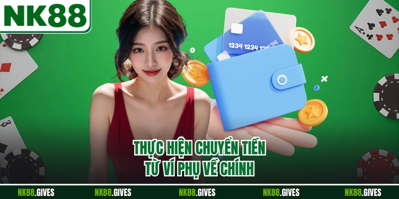 Thực hiện chuyển tiền từ ví phụ về chính