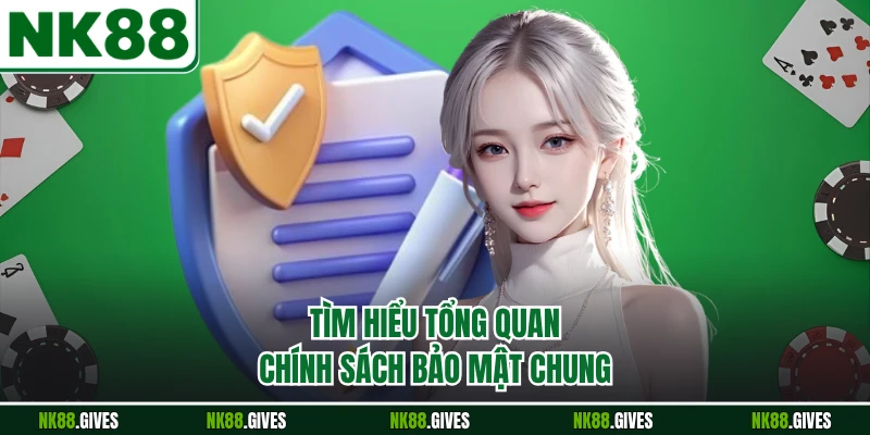Tìm hiểu tổng quan chính sách bảo mật chung