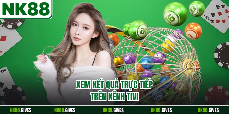 Xem kết quả trực tiếp trên kênh tivi