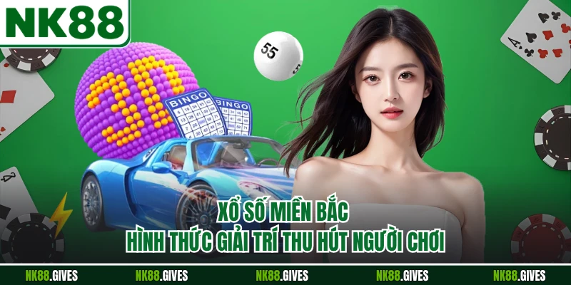 Xổ Số Miền Bắc - Hình Thức Giải Trí Thu Hút Người Chơi