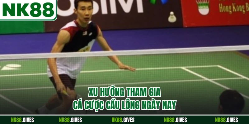 Xu hướng tham gia cá cược cầu lông ngày nay